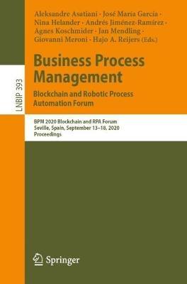 Business Process Management: Blockchain and Robotic Process Automation Forum: BPM 2020 Blockchain and RPA Forum, Seville, Spain, September 13–18, 2020, Proceedings - cover