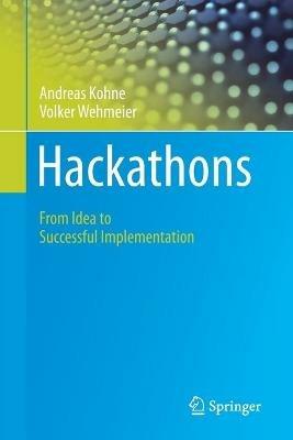 Hackathons: From Idea to Successful Implementation - Andreas Kohne,Volker Wehmeier - cover