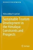 Libro in inglese Sustainable Tourism Development in the Himalaya: Constraints and Prospects  - Vishwambhar Prasad Sati