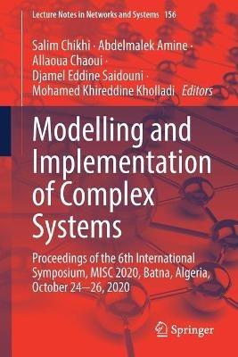 Modelling and Implementation of Complex Systems: Proceedings of the 6th International Symposium, MISC 2020,  Batna, Algeria, October 24-26, 2020 - cover