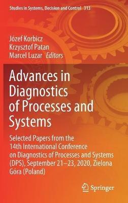 Advances in Diagnostics of Processes and Systems: Selected Papers from the 14th International Conference on Diagnostics of Processes and Systems (DPS), September 21–23, 2020, Zielona Góra (Poland) - cover