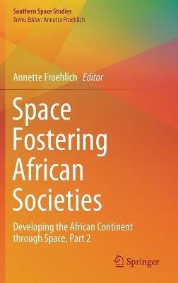 Space Fostering African Societies: Developing the African Continent through Space, Part 2 - cover