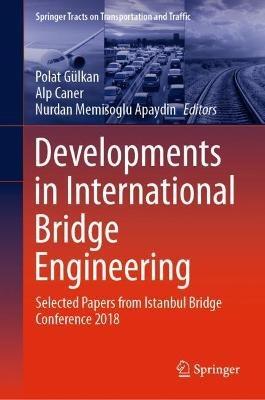 Developments in International Bridge Engineering: Selected Papers from Istanbul Bridge Conference 2018 - cover