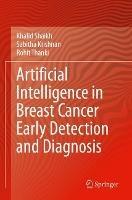 Artificial Intelligence in Breast Cancer Early Detection and Diagnosis - Khalid Shaikh,Sabitha Krishnan,Rohit Thanki - cover