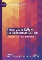 Conservative Religion and Mainstream Culture: Opposition, Negotiation, and Adaptation - cover