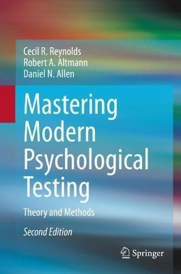Mastering Modern Psychological Testing: Theory and Methods - Cecil R. Reynolds,Robert A. Altmann,Daniel N. Allen - cover