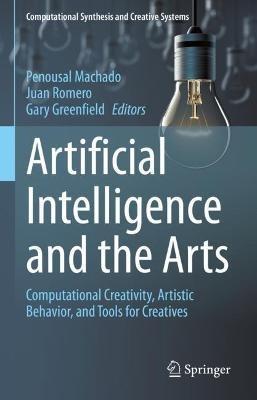 Artificial Intelligence and the Arts: Computational Creativity, Artistic Behavior, and Tools for Creatives - cover