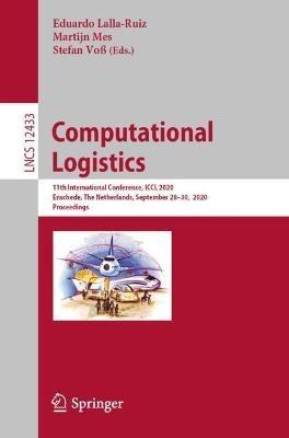 Computational Logistics: 11th International Conference, ICCL 2020, Enschede, The Netherlands, September 28–30, 2020, Proceedings - cover