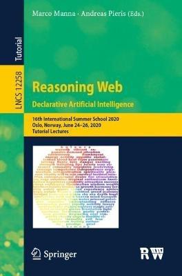 Reasoning Web. Declarative Artificial Intelligence: 16th International Summer School 2020, Oslo, Norway, June 24–26, 2020, Tutorial Lectures - cover