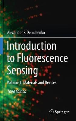 Introduction to Fluorescence Sensing: Volume 1: Materials and Devices - Alexander P. Demchenko - cover