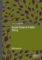 Libro in inglese Social Value in Public Policy  - Bill Jordan