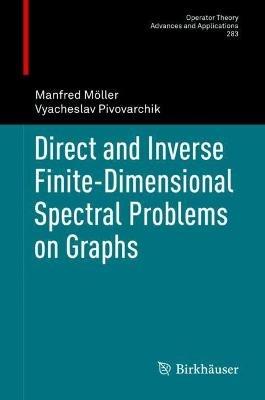 Direct and Inverse Finite-Dimensional Spectral Problems on Graphs - Manfred Möller,Vyacheslav Pivovarchik - cover