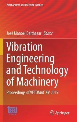 Vibration Engineering and Technology of Machinery: Proceedings of VETOMAC XV 2019 - cover
