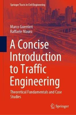 A Concise Introduction to Traffic Engineering: Theoretical Fundamentals and Case Studies - Marco Guerrieri,Raffaele Mauro - cover