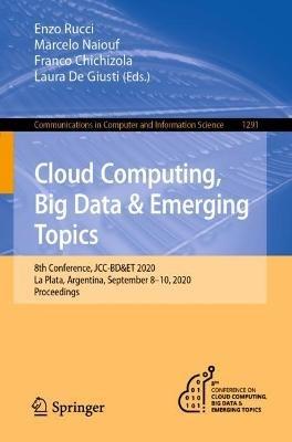 Cloud Computing, Big Data & Emerging Topics: 8th Conference, JCC-BD&ET 2020, La Plata, Argentina, September 8-10, 2020, Proceedings - cover