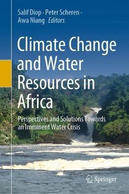 Climate Change and Water Resources in Africa: Perspectives and Solutions Towards an Imminent Water Crisis - cover