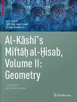 Al-Kashi's Miftah al-Hisab, Volume II: Geometry: Translation and Commentary - Nuh Aydin,Lakhdar Hammoudi,Ghada Bakbouk - cover