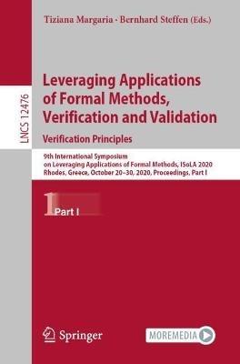 Leveraging Applications of Formal Methods, Verification and Validation: Verification Principles: 9th International Symposium on Leveraging Applications of Formal Methods, ISoLA 2020, Rhodes, Greece, October 20–30, 2020, Proceedings, Part I - cover