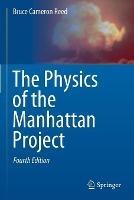 The Physics of the Manhattan Project - Bruce Cameron Reed - cover