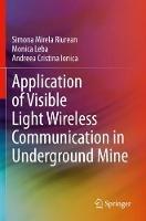 Application of Visible Light Wireless Communication in Underground Mine - Simona Mirela Riurean,Monica Leba,Andreea Cristina Ionica - cover
