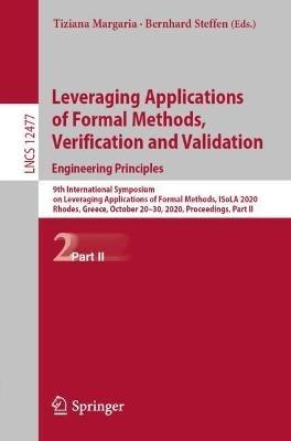 Leveraging Applications of Formal Methods, Verification and Validation: Engineering Principles: 9th International Symposium on Leveraging Applications of Formal Methods, ISoLA 2020, Rhodes, Greece, October 20–30, 2020, Proceedings, Part II - cover