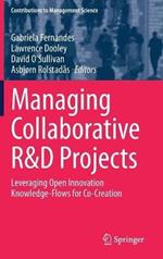 Managing Collaborative R&D Projects: Leveraging Open Innovation Knowledge-Flows for Co-Creation