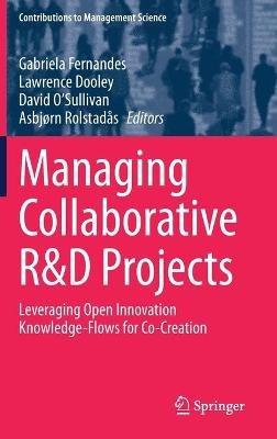 Managing Collaborative R&D Projects: Leveraging Open Innovation Knowledge-Flows for Co-Creation - cover