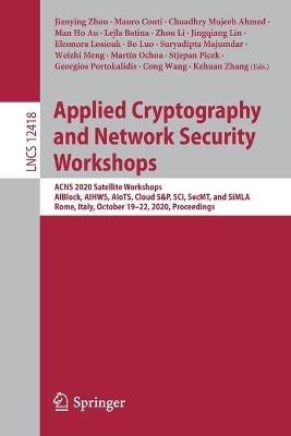 Applied Cryptography and Network Security Workshops: ACNS 2020 Satellite Workshops, AIBlock, AIHWS, AIoTS, Cloud S&P, SCI, SecMT, and SiMLA, Rome, Italy, October 19–22, 2020, Proceedings - cover