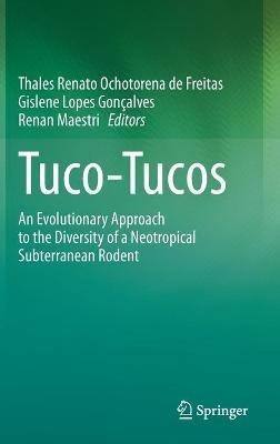 Tuco-Tucos: An Evolutionary Approach to the Diversity of a Neotropical Subterranean Rodent - cover