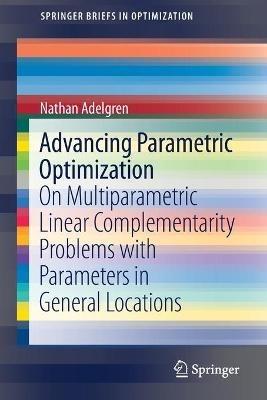 Advancing Parametric Optimization: On Multiparametric Linear Complementarity Problems with Parameters in General Locations - Nathan Adelgren - cover