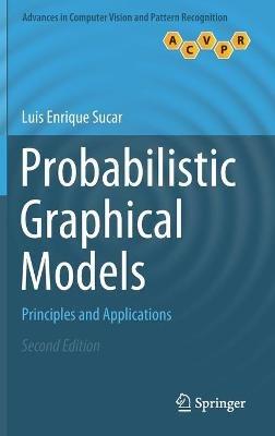 Probabilistic Graphical Models: Principles and Applications - Luis Enrique Sucar - cover