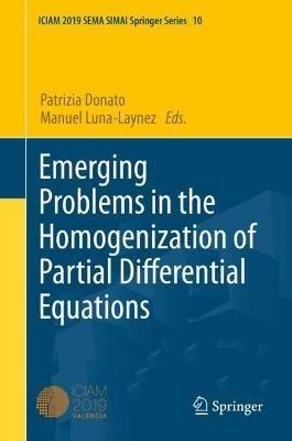 Emerging Problems in the Homogenization of Partial Differential Equations - cover