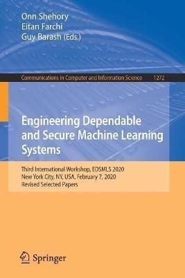 Engineering Dependable and Secure Machine Learning Systems: Third International Workshop, EDSMLS 2020, New York City, NY, USA, February 7, 2020, Revised Selected Papers - cover