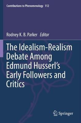 The Idealism-Realism Debate Among Edmund Husserl’s Early Followers and Critics - cover