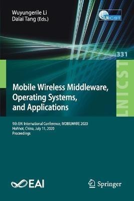 Mobile Wireless Middleware, Operating Systems and Applications: 9th EAI International Conference, MOBILWARE 2020, Hohhot, China, July 11, 2020, Proceedings - cover