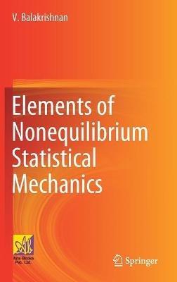 Elements of Nonequilibrium Statistical Mechanics - V. Balakrishnan - cover