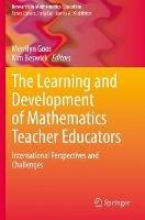 The Learning and Development of Mathematics Teacher Educators: International Perspectives and Challenges - cover