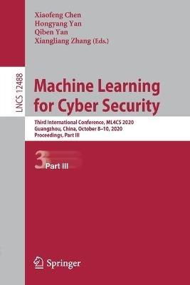 Machine Learning for Cyber Security: Third International Conference, ML4CS 2020, Guangzhou, China, October 8–10, 2020, Proceedings, Part III - cover