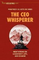 The CEO Whisperer: Meditations on Leadership, Life, and Change - Manfred F. R. Kets de Vries - cover