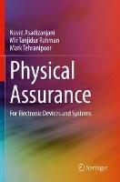 Physical Assurance: For Electronic Devices and Systems - Navid Asadizanjani,Mir Tanjidur Rahman,Mark Tehranipoor - cover