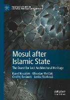Mosul after Islamic State: The Quest for Lost Architectural Heritage - Karel Novácek,Miroslav Melcák,Ondrej Beránek - cover
