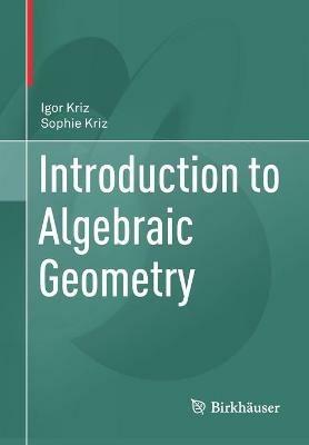 Introduction to Algebraic Geometry - Igor Kriz,Sophie Kriz - cover