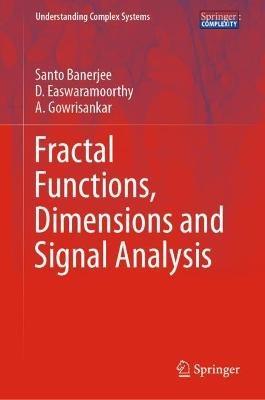 Fractal Functions, Dimensions and Signal Analysis - Santo Banerjee,D. Easwaramoorthy,A. Gowrisankar - cover