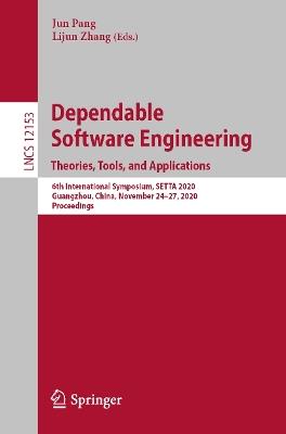 Dependable Software Engineering. Theories, Tools, and Applications: 6th International Symposium, SETTA 2020, Guangzhou, China, November 24–27, 2020, Proceedings - cover