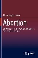Abortion: Global Positions and Practices, Religious and Legal Perspectives - cover