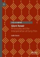 Silent Renoir: Philosophy and the Interpretation of Early Film - Colin Davis - cover