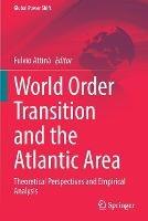 World Order Transition and the Atlantic Area: Theoretical Perspectives and Empirical Analysis - cover