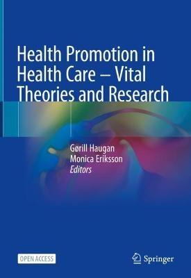 Health Promotion in Health Care – Vital Theories and Research - cover