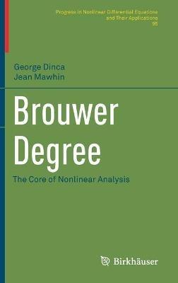 Brouwer Degree: The Core of Nonlinear Analysis - George Dinca,Jean Mawhin - cover