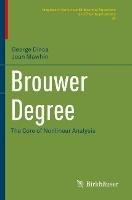 Brouwer Degree: The Core of Nonlinear Analysis